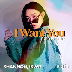 I Want You - Shannon, ISWR (Edit) (Buy/Free DL)