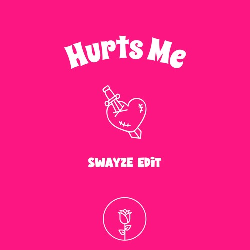 Hurts Me - Swayze Edit