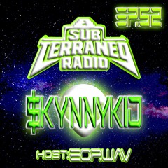 SubTerraneo Radio Ep.52:$KYNNYKID