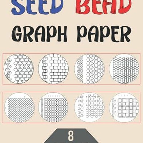 [VIEW] [EPUB KINDLE PDF EBOOK] Seed Bead Graph Paper With 8 Patterns To Make Your Own