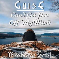 GuisE - Can't Get You Off My Mind (Mike Karras Dance Remix)