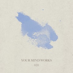 your Mind works - 020: Drone Techno