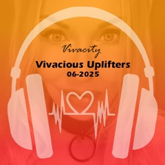 Vivacious Uplifters 06-25 (Vocal Anthems Mix)