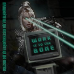 Work it to the Bone (Extended Version)