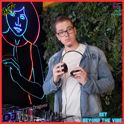 SET BEYOND THE VIBE by  [DJ VYGER]