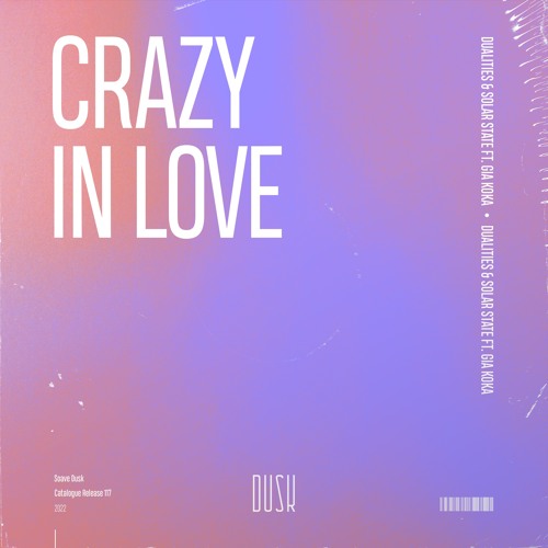 Stream Dualities & Solar State - Crazy In Love (ft. Gia Koka) by Dusk