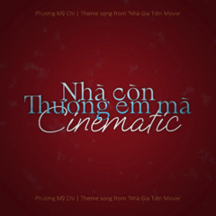 Nhà còn thương em mà - Phương Mỹ Chi [PLAK Cinematic Remix]