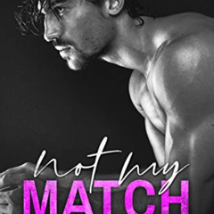 [Access] EBOOK 🧡 Not My Match (The Game Changers Book 2) by  Ilsa Madden-Mills EPUB