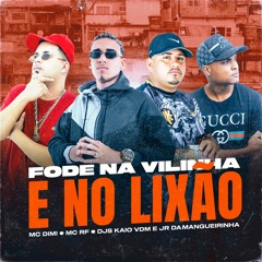 MC DIMI E RF - FODE NA VILINHA E NO LIXAO ((PROD DJ KAIO VDM & DJ JR DA MANGUEIRINHA )) ))