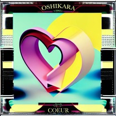 OSHIKARA - Coeur