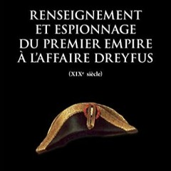 Télécharger le PDF Renseignement et espionnage du Premier Empire à l'affaire Dreyfus (XIXe siècl