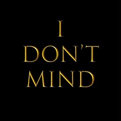 I Don't Mind - A Legacy