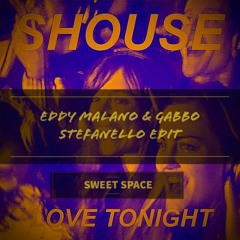 FREE DOWNLOAD: Shouse - Love Tonight (Eddy Malano & Gabbo Stefanello Edit) [Sweet Space]