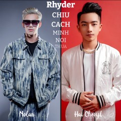 RHYDER - CHIU CACH MINH NOI THUA FT BAN X COOLKID (HAI CHERYL X NOLAN).