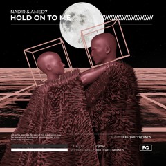 NAD!R & AMED7 - Hold On To Me
