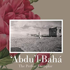 DOWNLOAD PDF 📫 'Abdu'l-Bahá: The Perfect Exemplar by  Dariush Lamy EBOOK EPUB KINDLE