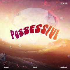 POSSESSIVE | RAAVI | JASSA G | PRO STUDIOS 23 | LATEST PUNJABI SONGS 2023 |