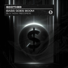 Boothed - Bass Goes Boom