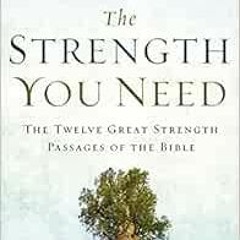 [PDF] ❤️ Read The Strength You Need: The Twelve Great Strength Passages of the Bible by Robert J