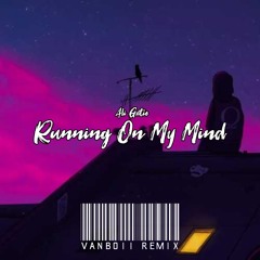 Ali Gatie - Running On My Mind (Vanboii Remix)