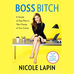 [View] EPUB 📂 Boss Bitch: A Simple 12-Step Plan to Take Charge of Your Career by  Ni
