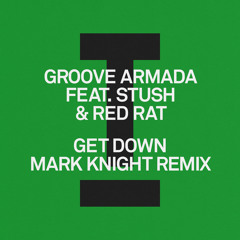 Get Down (Mark Knight Extended Mix) [feat. Stush & Red Rat]