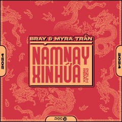 BRAY & MYRA TRAN - NAM NAY XIN HUA (PIZUH REMIX)