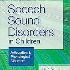 Get PDF Speech Sound Disorders in Children: Articulation & Phonological Disorders by Dr. John E Bern