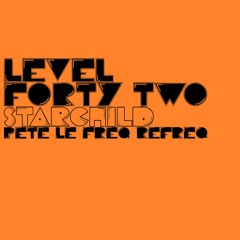 Level 42  - Starchild (Pete Le Freq Refreq)
