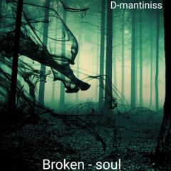 D-mantiniss - broken soul