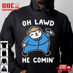 Oh Lawd He Comin T-Shirt