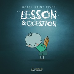 Hotel Saint River - Lesson & Question (OUT NOW on Neptunes Records)