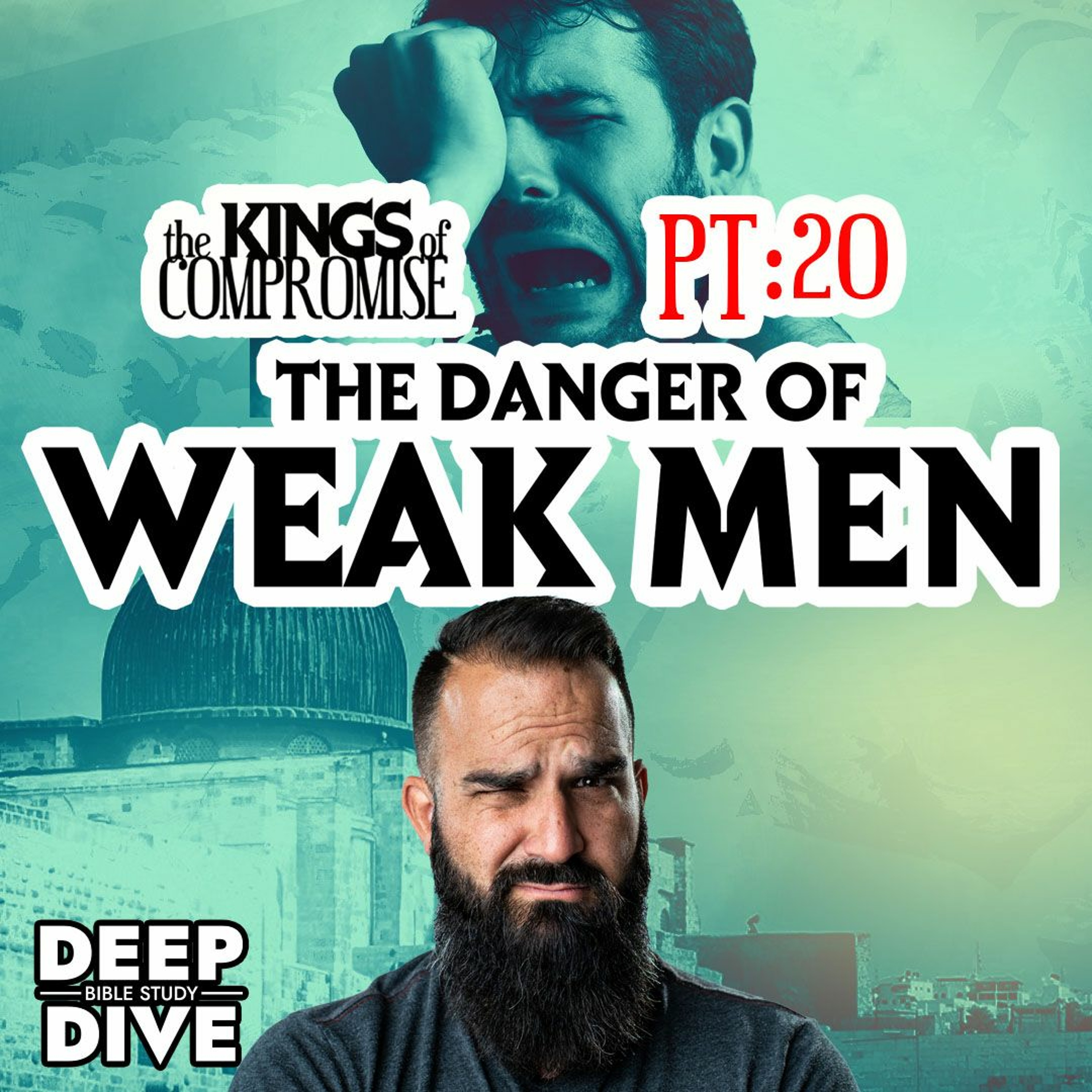 Deep Dive Bible Study | S6P20 Kings of Compromise: The danger of weak men.