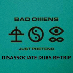 BAD OMENS - Just Pretend (Disassociate Dubs Re-Trip) FREE DOWNLOAD