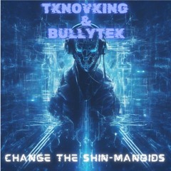 Change the Shin-Manoïds - Neurotribe vs Vortek's & Teksa vs Zatox (TKnoVking & BullyTek Mashup)