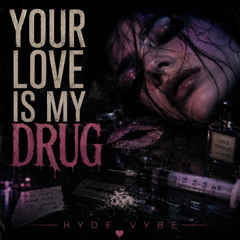 Your Love Is My Drug