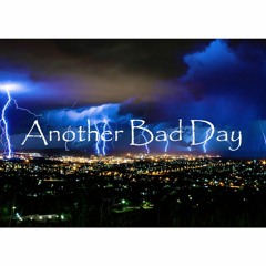 Another Bad Day