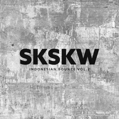 SKSKW Vol.2 [INDOENSIAN BOUNCE] [BASS HOUSE] [HARDDANCE]