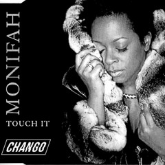 Monifah - Touch It (Chango Bootleg)