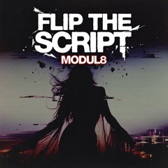 MODUL8 × Flip The Script