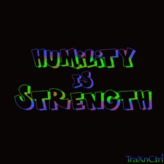 Humility is Strength