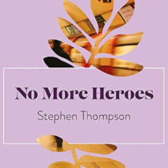 [View] EPUB 💔 No More Heroes by  Stephen Thompson EPUB KINDLE PDF EBOOK