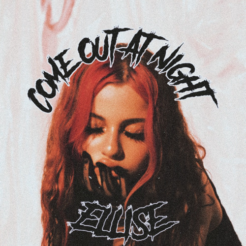 Ellise - Come Out At Night