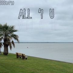 all 4 u (prod. SAYMY9AME)