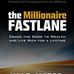 GET KINDLE 💓 The Millionaire Fastlane: Crack the Code to Wealth and Live Rich for a