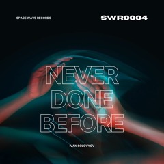 Ivan Solovyov - Never Done Before