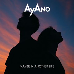 maybe in another life