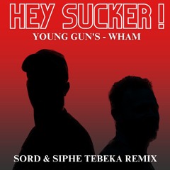 Hey Sucker ! (Sord & Siphe Tebeka Remix) 120 bpm