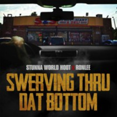 Swerving Thru Dat Bottom (feat. Stunna World Hoot)