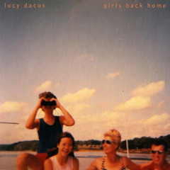 LUCY DACUS - ‘girls back home’